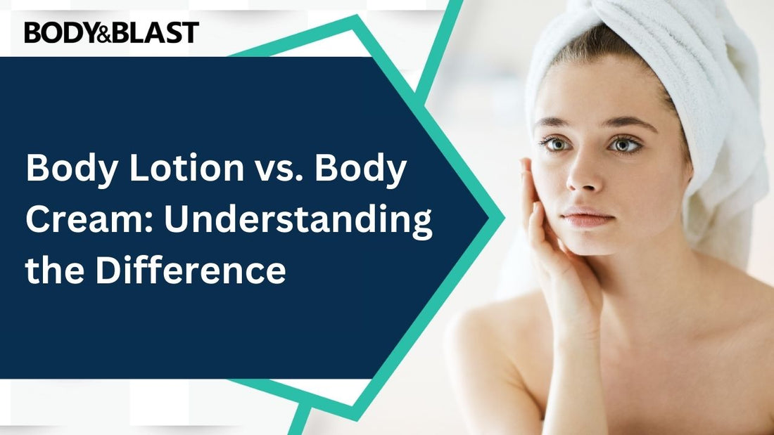 Body Lotion vs. Body Cream: Understanding the Difference